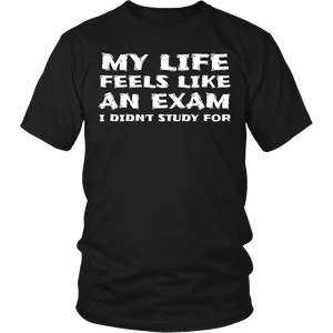 My Life an Exam- Shirts, Long Sleeve, Hoodie, Tanks, Sweatshirt