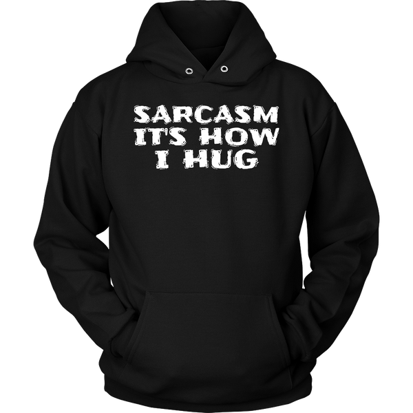 Sarcasm How I Hug- Shirts, Long Sleeve, Hoodie, Tanks, Sweatshirt