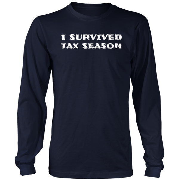 I Survived Tax Season- Shirts, Long Sleeve, Hoodie, Tanks, Sweatshirt