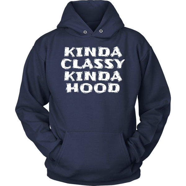 Kinda Classy Kinda Hood- Shirts, Long Sleeve, Hoodie, Tanks, Sweatshirt