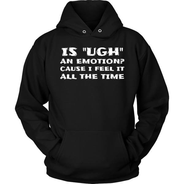 Ugh Emotion- Shirts, Long Sleeve, Hoodie, Tanks, Sweatshirt