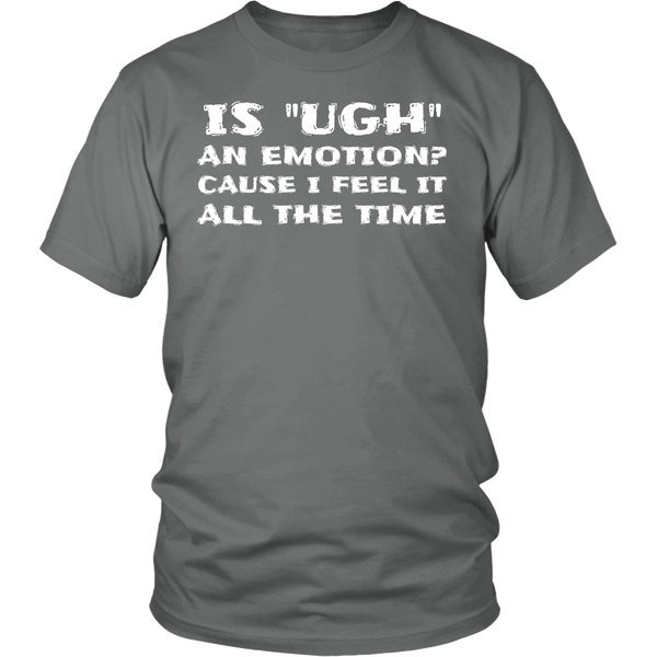 Ugh Emotion- Shirts, Long Sleeve, Hoodie, Tanks, Sweatshirt