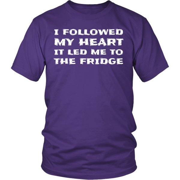 Followed My Heart To The Fridge- Shirts, Long Sleeve, Hoodie, Tanks, Sweatshirt