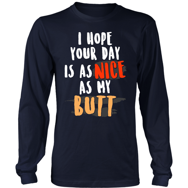 As Nice as My Butt- Shirts, Long Sleeve, Hoodie, Tanks, Sweatshirt