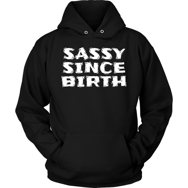 Sassy Since Birth- Shirts, Long Sleeve, Hoodie, Tanks, Sweatshirt