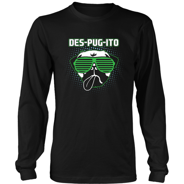 Des-Pug-Ito- Shirts, Long Sleeve, Hoodie, Tanks, Sweatshirt