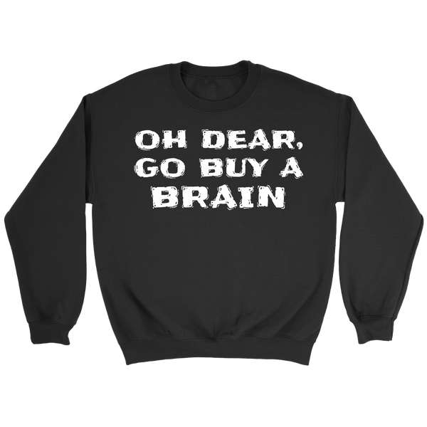 Go Buy a Brain- Shirts, Long Sleeve, Hoodie, Tanks, Sweatshirt