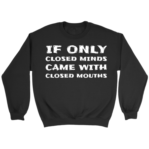 If Only Closed Minds- Shirts, Long Sleeve, Hoodie, Tanks, Sweatshirt