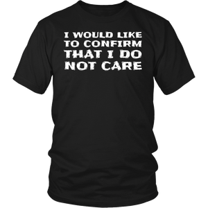 I Do Not Care- Shirts, Long Sleeve, Hoodie, Tanks, Sweatshirt