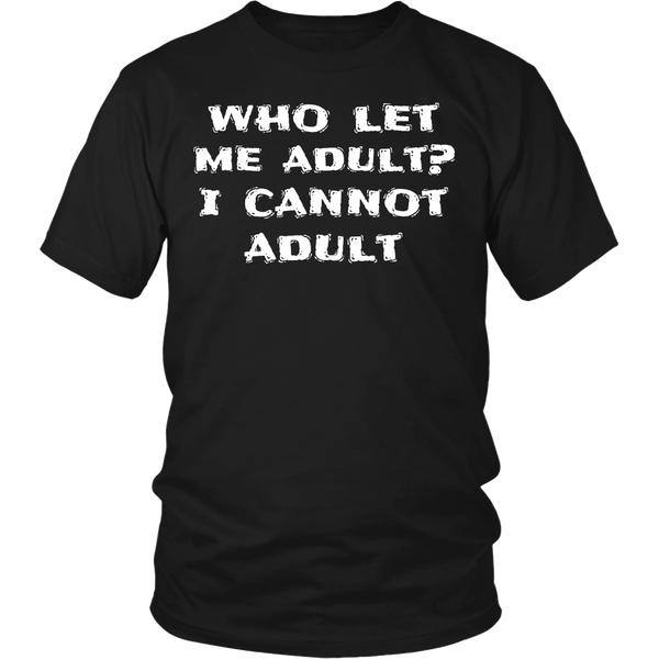 I Cannot Adult- Shirts, Long Sleeve, Hoodie, Tanks, Sweatshirt