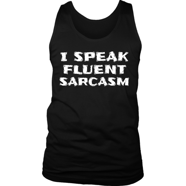 I Speak Fluent Sarcasm- Shirts, Long Sleeve, Hoodie, Tanks, Sweatshirt