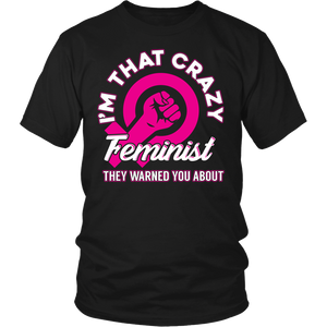 I'm That Crazy Feminist- Shirts, Long Sleeve, Hoodie, Tanks, Sweatshirt