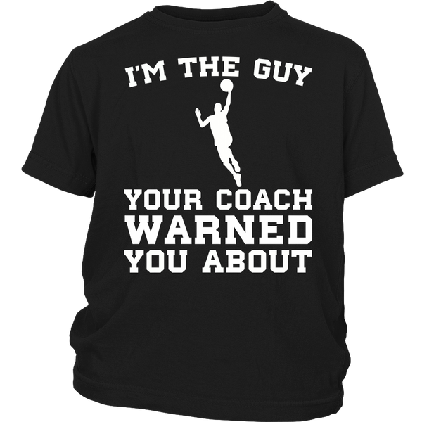 Basketball I'm The Guy- Shirts, Long Sleeve, Hoodie, Tanks, Sweatshirt