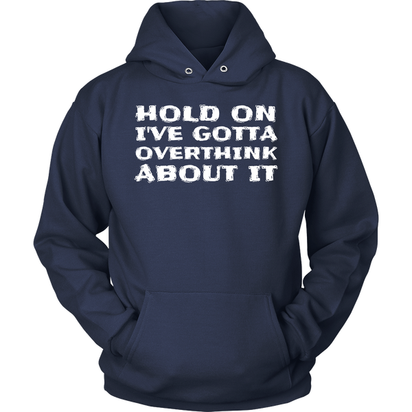 Gotta Overthink- Shirts, Long Sleeve, Hoodie, Tanks, Sweatshirt