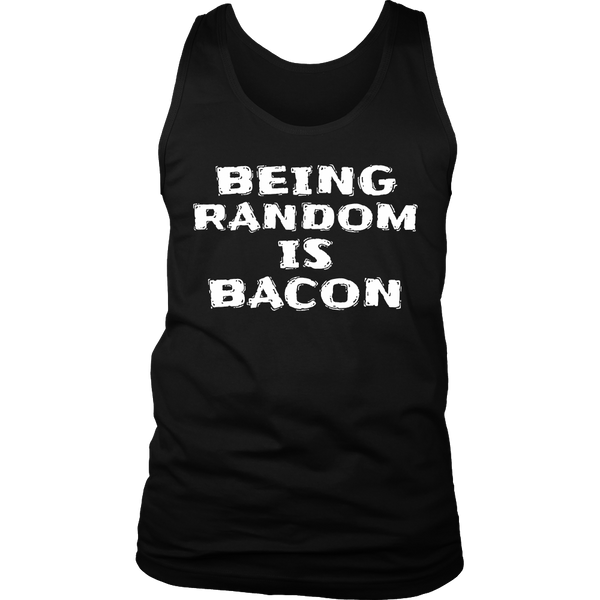 Being Random is Bacon- Shirts, Long Sleeve, Hoodie, Tanks, Sweatshirt