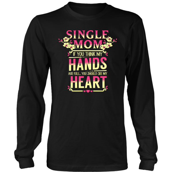 Single Mom- Shirts, Long Sleeve, Hoodie, Tanks, Sweatshirt