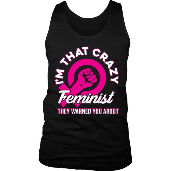 I'm That Crazy Feminist- Shirts, Long Sleeve, Hoodie, Tanks, Sweatshirt