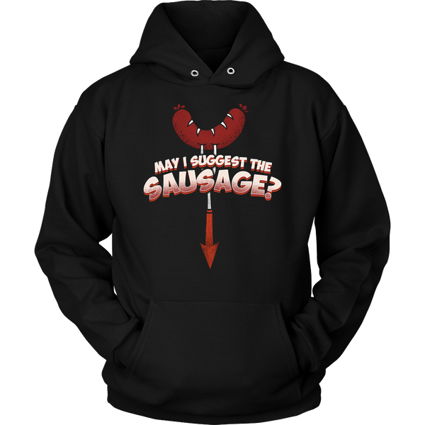 May I Suggest The Sausage? Shirts, Long Sleeve, Hoodie, Tanks, Sweatshirt