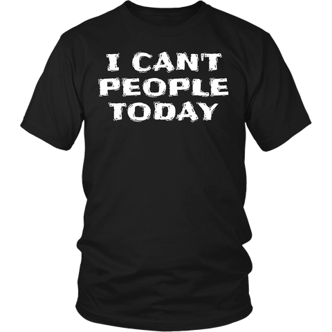 I Can't People Today- Shirts, Long Sleeve, Hoodie, Tanks, Sweatshirt