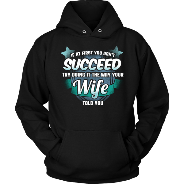 The Way Your Wife Told You- Shirts, Long Sleeve, Hoodie, Tanks, Sweatshirt