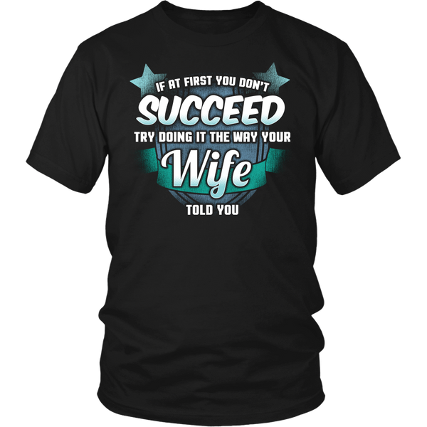 The Way Your Wife Told You- Shirts, Long Sleeve, Hoodie, Tanks, Sweatshirt