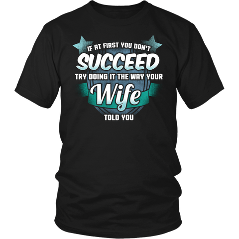 The Way Your Wife Told You- Shirts, Long Sleeve, Hoodie, Tanks, Sweatshirt