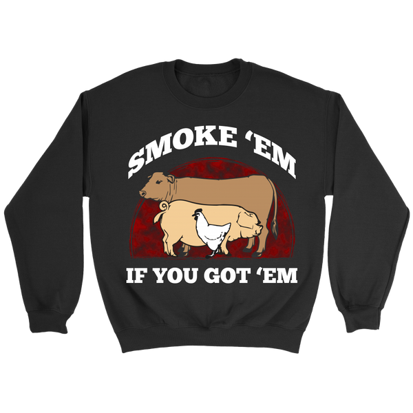 Smoke 'Em- Shirts, Long Sleeve, Hoodie, Tanks, Sweatshirt