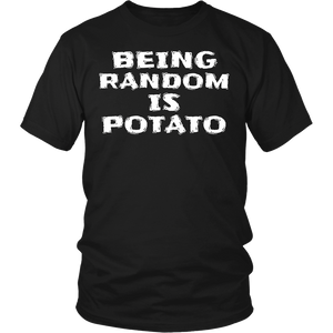 Being Random is Potato- Shirts, Long Sleeve, Hoodie, Tanks, Sweatshirt