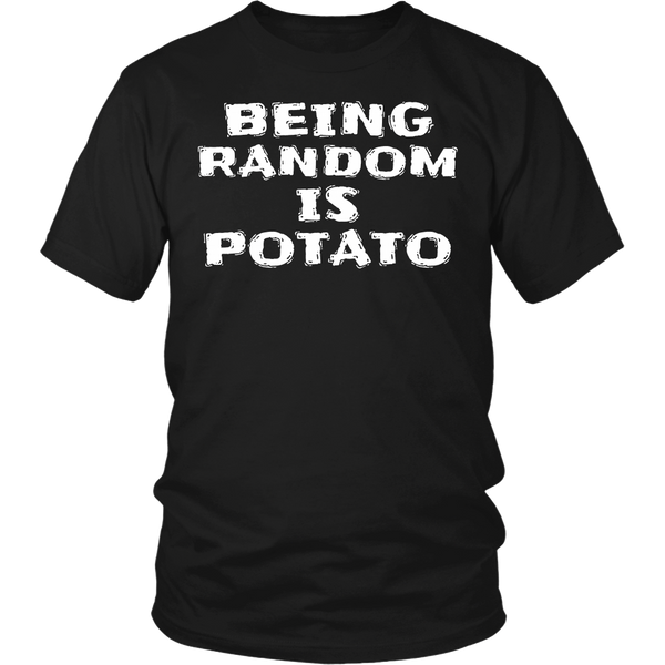 Being Random is Potato- Shirts, Long Sleeve, Hoodie, Tanks, Sweatshirt