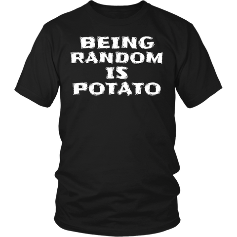 Being Random is Potato- Shirts, Long Sleeve, Hoodie, Tanks, Sweatshirt