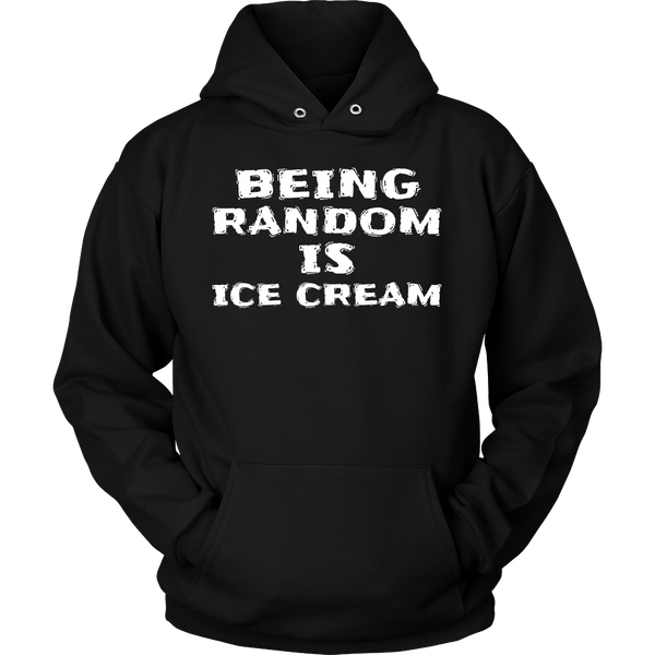 Being Random is Ice Cream- Shirts, Long Sleeve, Hoodie, Tanks, Sweatshirt