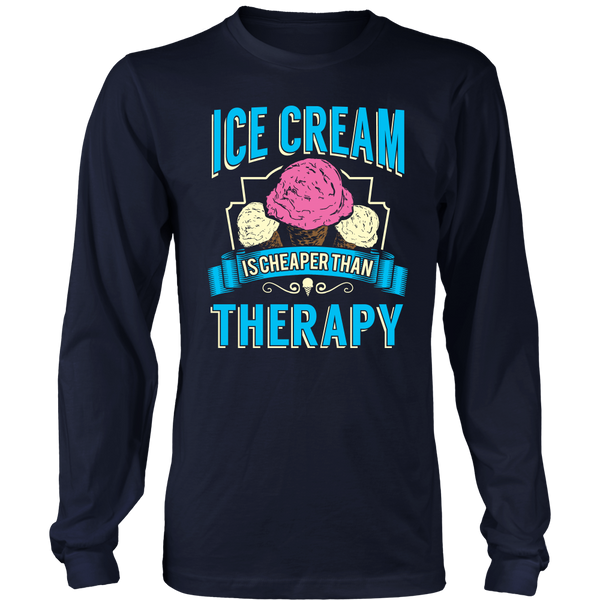 Ice Cream is Cheaper Than Therapy- Shirts, Long Sleeve, Hoodie, Tanks, Sweatshirt