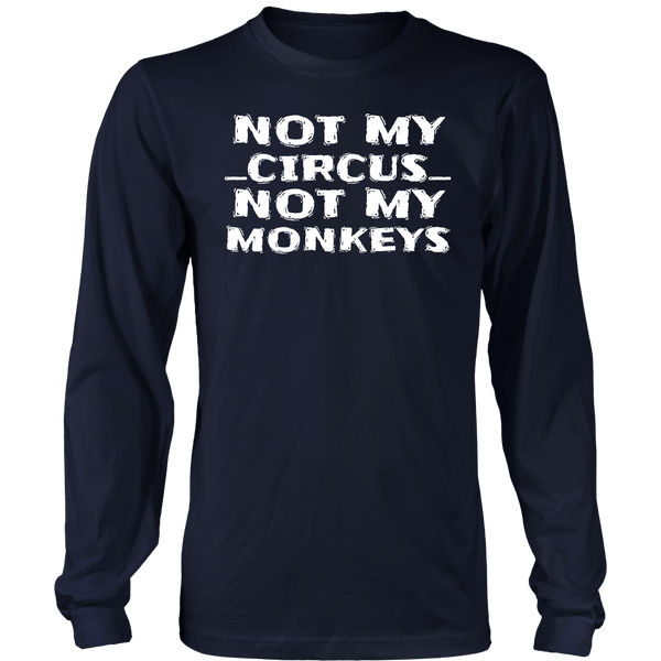 Not My Circus- Shirts, Long Sleeve, Hoodie, Tanks, Sweatshirt