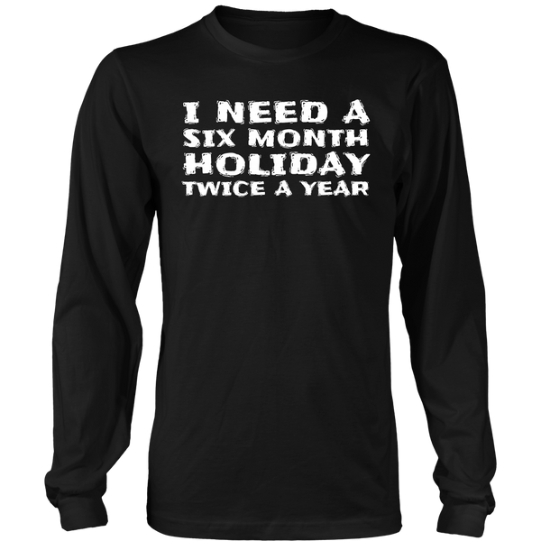 Six Month Holiday- Shirts, Long Sleeve, Hoodie, Tanks, Sweatshirt