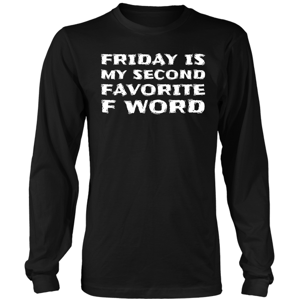 Friday, Second Favorite F Word- Shirts, Long Sleeve, Hoodie, Tanks, Sweatshirt