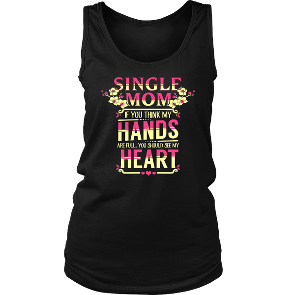 Single Mom- Shirts, Long Sleeve, Hoodie, Tanks, Sweatshirt