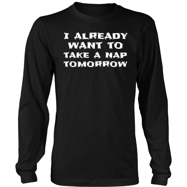 Want To Take a Nap- Shirts, Long Sleeve, Hoodie, Tanks, Sweatshirt