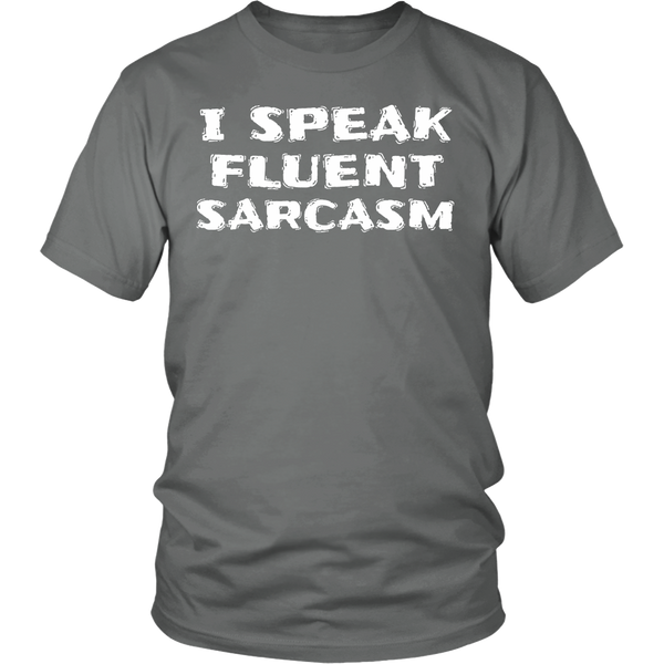 I Speak Fluent Sarcasm- Shirts, Long Sleeve, Hoodie, Tanks, Sweatshirt