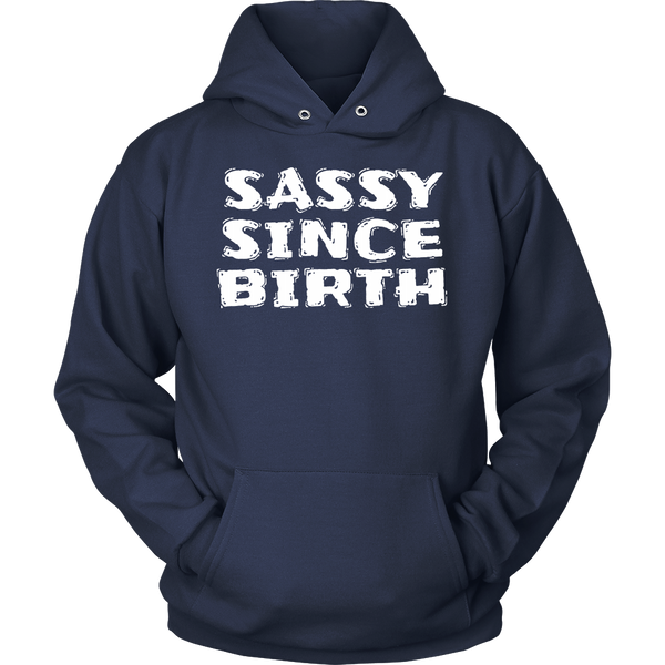 Sassy Since Birth- Shirts, Long Sleeve, Hoodie, Tanks, Sweatshirt