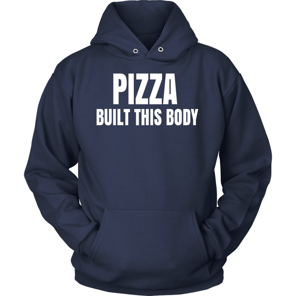 Pizza Built This Body- Shirts, Long Sleeve, Hoodie, Tanks, Sweatshirt