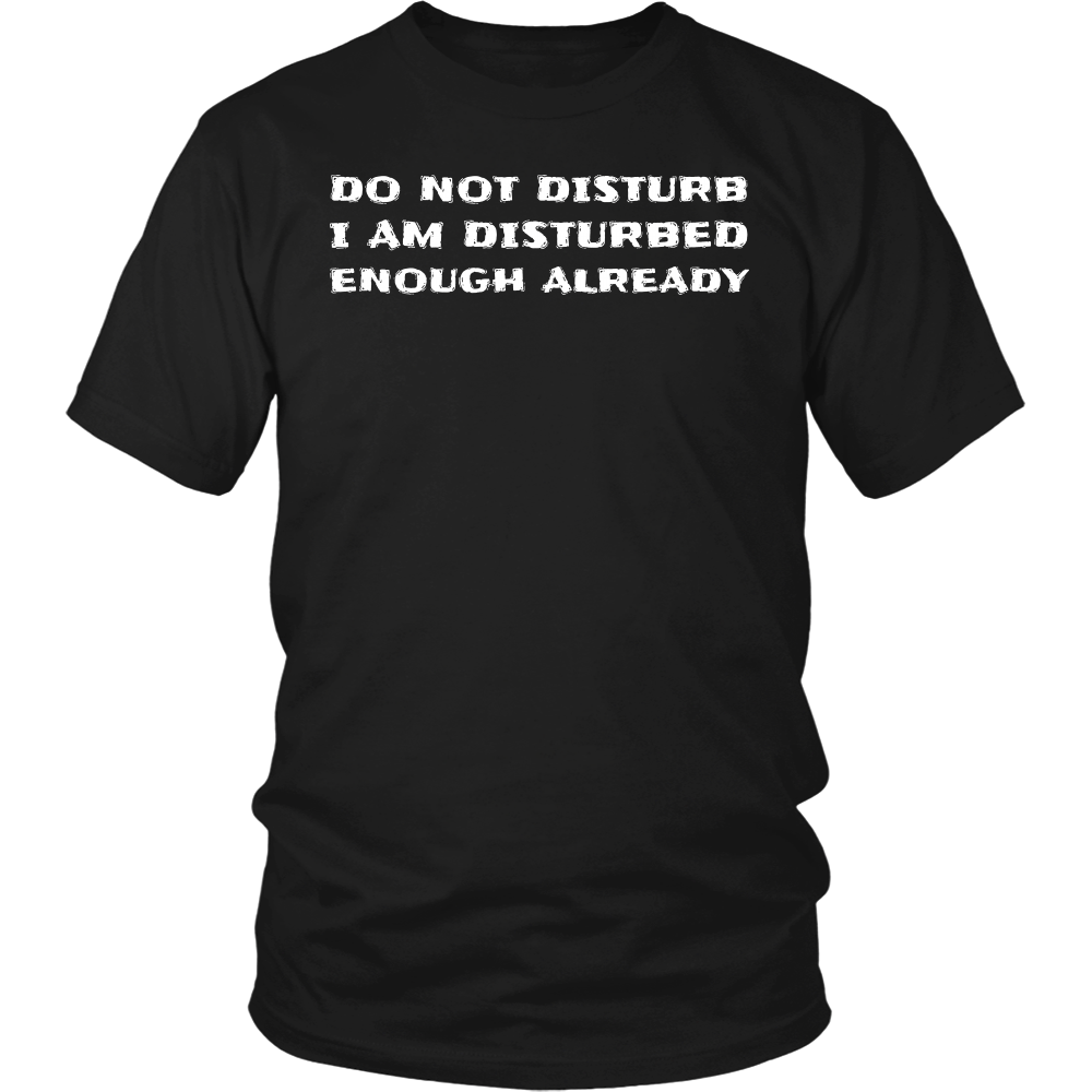 Do Not Disturb- Shirts, Long Sleeve, Hoodie, Tanks, Sweatshirt