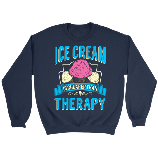 Ice Cream is Cheaper Than Therapy- Shirts, Long Sleeve, Hoodie, Tanks, Sweatshirt