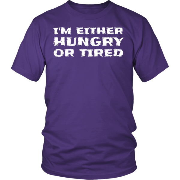 Either Hungry or Tired- Shirts, Long Sleeve, Hoodie, Tanks, Sweatshirt