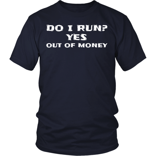 Run Out of Money- Shirts, Long Sleeve, Hoodie, Tanks, Sweatshirt