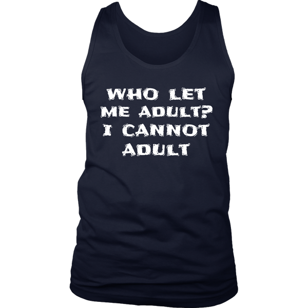 I Cannot Adult- Shirts, Long Sleeve, Hoodie, Tanks, Sweatshirt