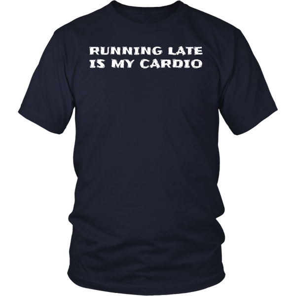 Running Late is My Cardio- Shirts, Long Sleeve, Hoodie, Tanks, Sweatshirt