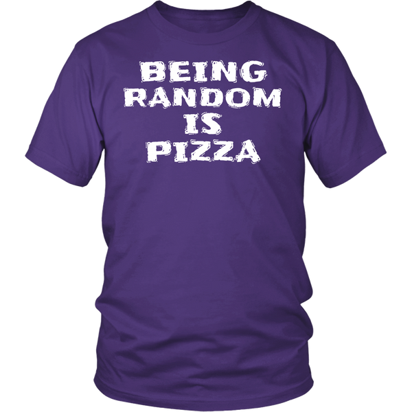 Being Random is Pizza- Shirts, Long Sleeve, Hoodie, Tanks, Sweatshirt