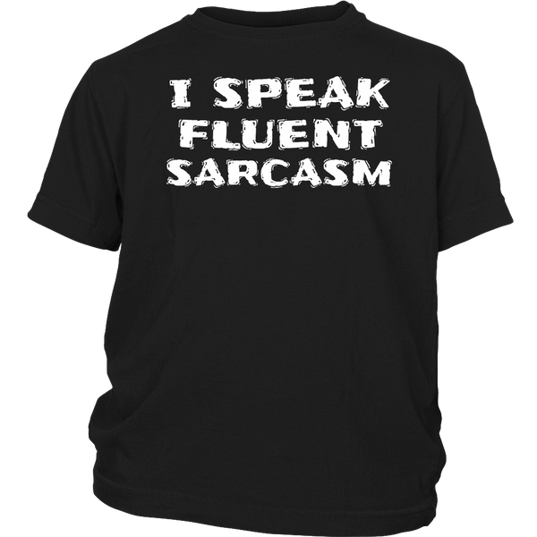 I Speak Fluent Sarcasm- Shirts, Long Sleeve, Hoodie, Tanks, Sweatshirt