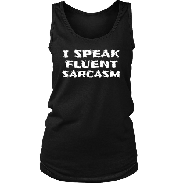 I Speak Fluent Sarcasm- Shirts, Long Sleeve, Hoodie, Tanks, Sweatshirt