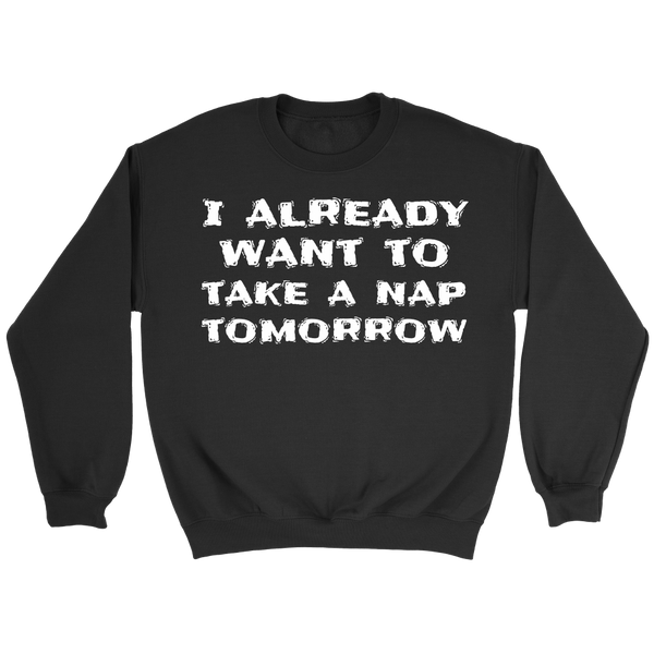 Want To Take a Nap- Shirts, Long Sleeve, Hoodie, Tanks, Sweatshirt